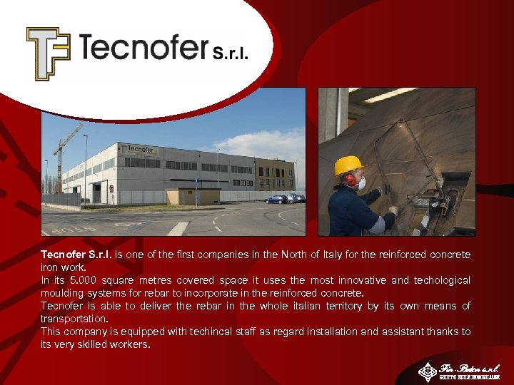 Tecnofer S. r. l. is one of the first companies in the North of