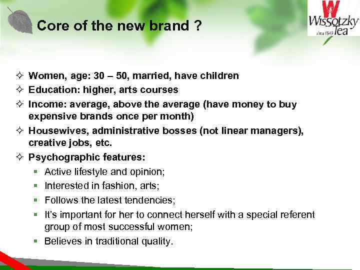 Core of the new brand ? ² Women, age: 30 – 50, married, have