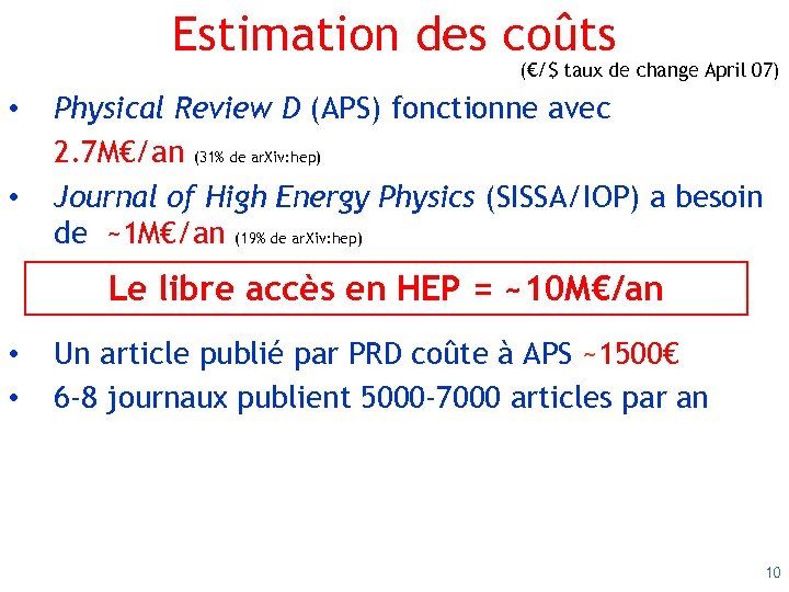 Estimation des coûts (€/$ taux de change April 07) • • Physical Review D