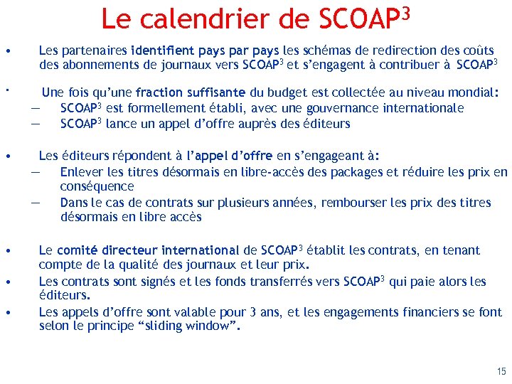 Le calendrier de SCOAP 3 • Les partenaires identifient pays par pays les schémas