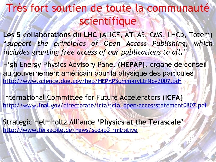 Très fort soutien de toute la communauté scientifique Les 5 collaborations du LHC (ALICE,