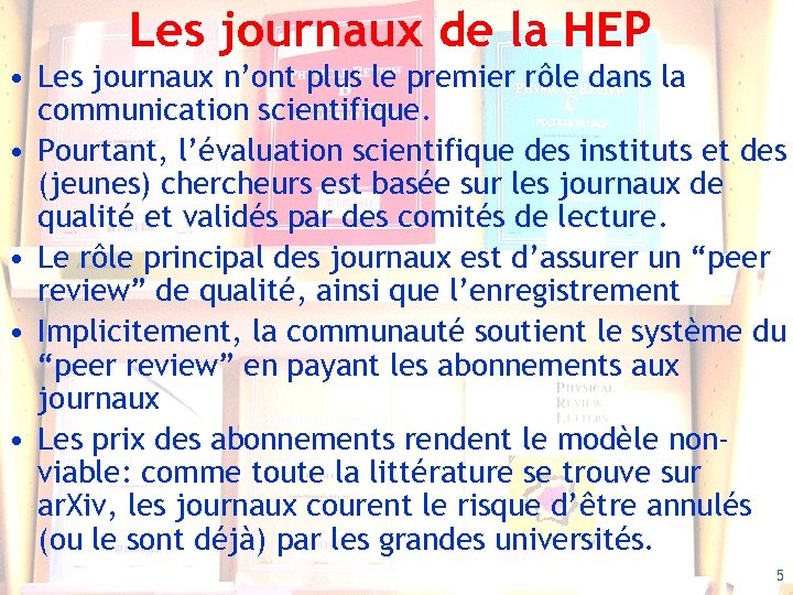 Les journaux de la HEP • Les journaux n’ont plus le premier rôle dans