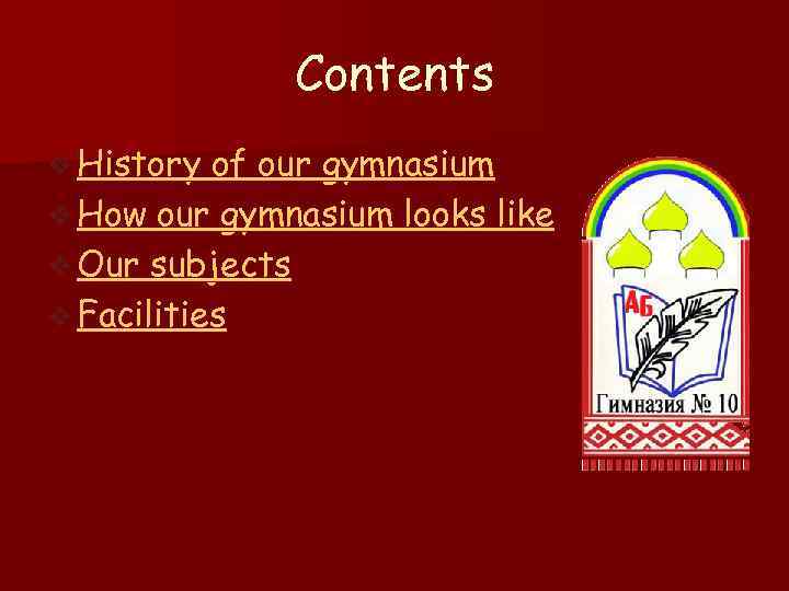 Contents v History of our gymnasium v How our gymnasium looks like v Our