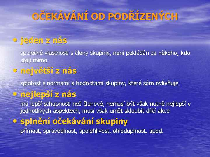 OČEKÁVÁNÍ OD PODŘÍZENÝCH • jeden z nás společné vlastnosti s členy skupiny, není pokládán