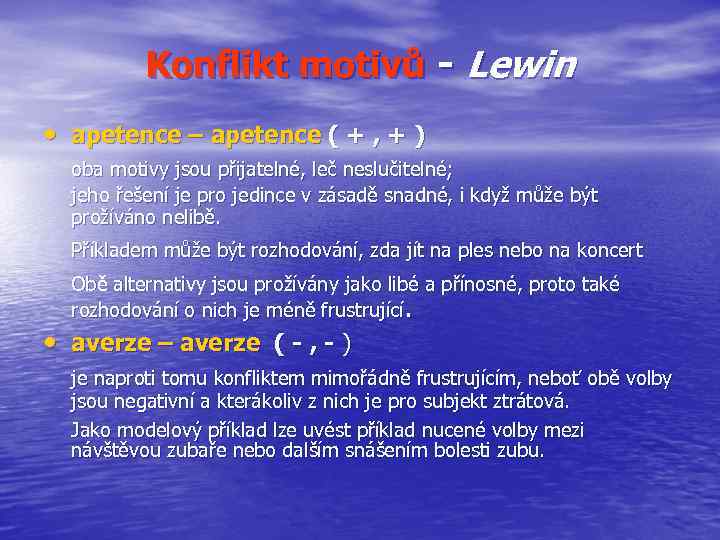 Konflikt motivů - Lewin • apetence – apetence ( + , + ) oba
