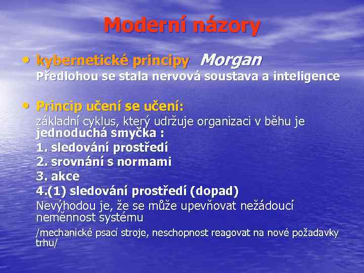 Moderní názory • kybernetické principy Morgan Předlohou se stala nervová soustava a inteligence •