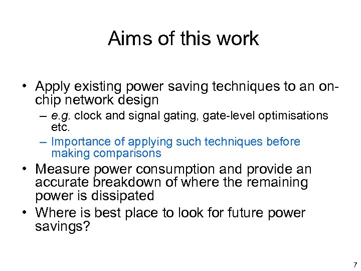 Aims of this work • Apply existing power saving techniques to an onchip network