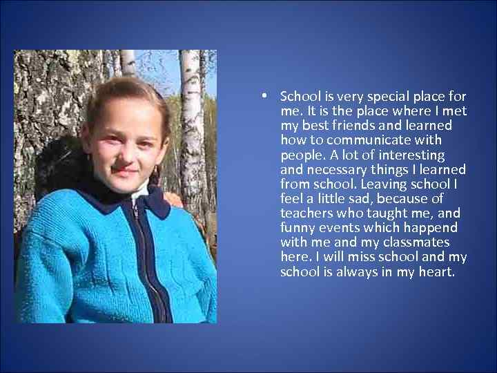  • School is very special place for me. It is the place where