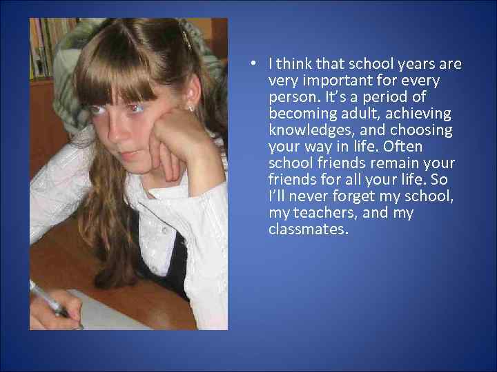  • I think that school years are very important for every person. It’s
