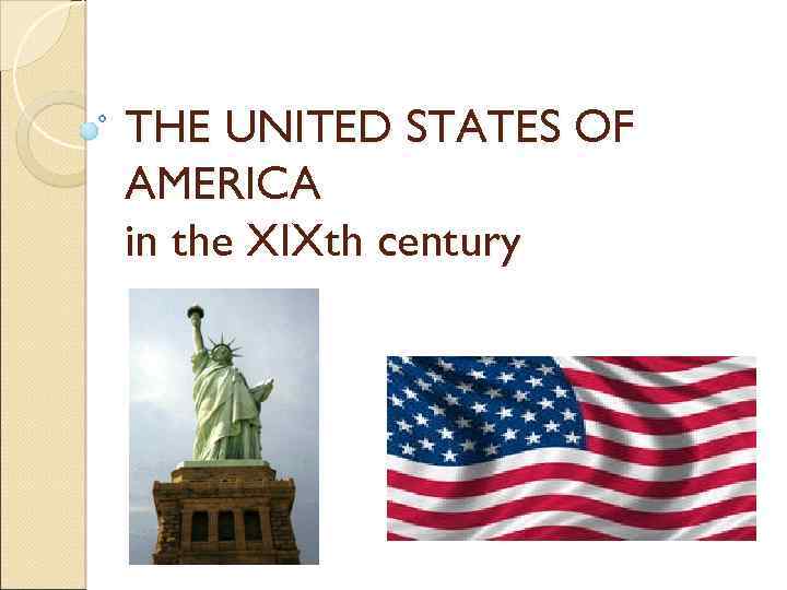 THE UNITED STATES OF AMERICA in the XIXth century 