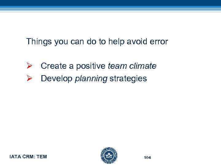 Things you can do to help avoid error Ø Create a positive team climate