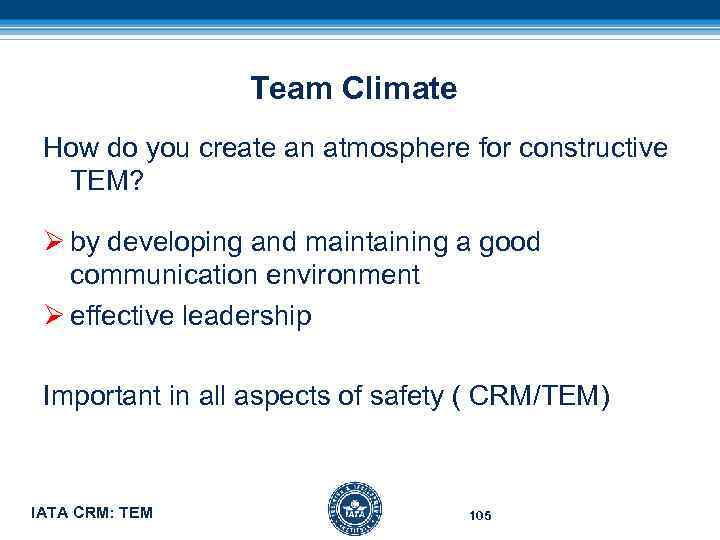 Team Climate How do you create an atmosphere for constructive TEM? Ø by developing