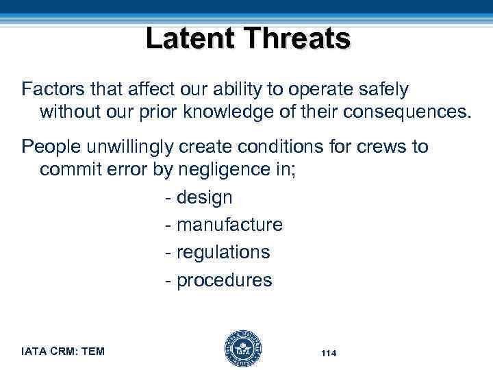 Latent Threats Factors that affect our ability to operate safely without our prior knowledge