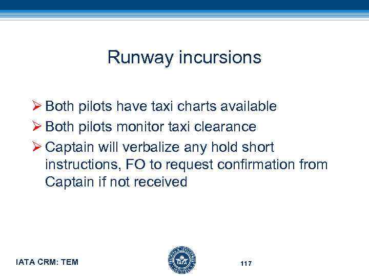 Runway incursions Ø Both pilots have taxi charts available Ø Both pilots monitor taxi