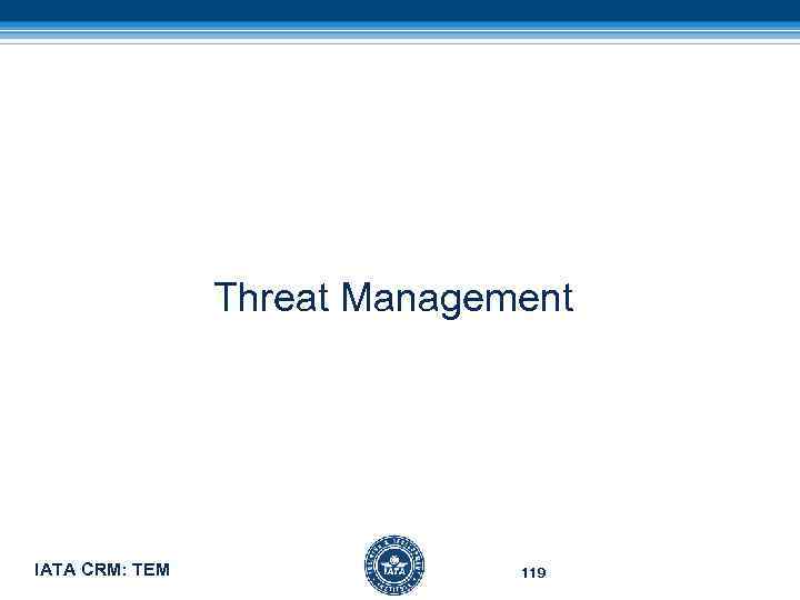 Threat Management IATA CRM: TEM 119 