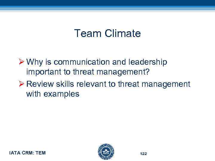 Team Climate Ø Why is communication and leadership important to threat management? Ø Review