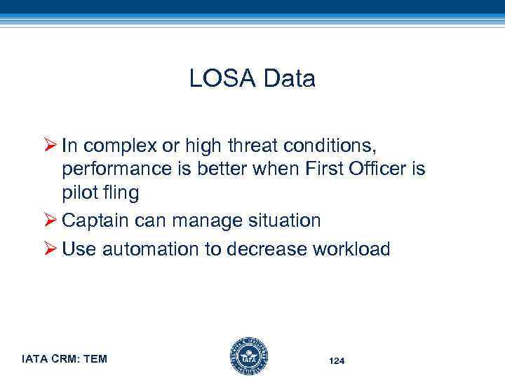 LOSA Data Ø In complex or high threat conditions, performance is better when First