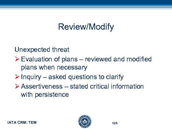 Review/Modify Unexpected threat Ø Evaluation of plans – reviewed and modified plans when necessary