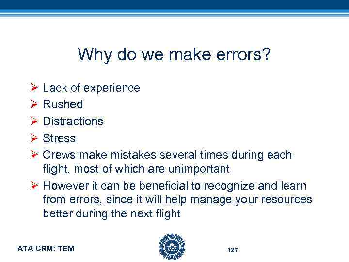 Why do we make errors? Ø Ø Ø Lack of experience Rushed Distractions Stress