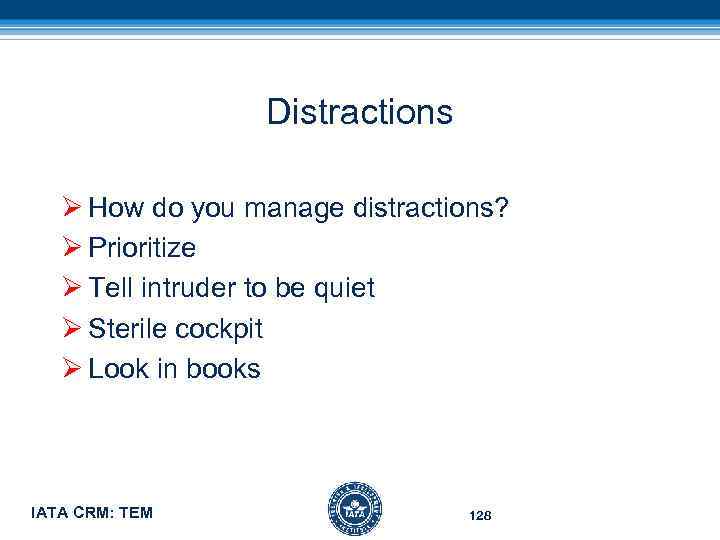 Distractions Ø How do you manage distractions? Ø Prioritize Ø Tell intruder to be