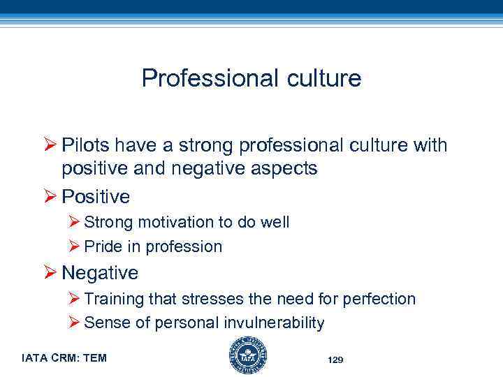 Professional culture Ø Pilots have a strong professional culture with positive and negative aspects