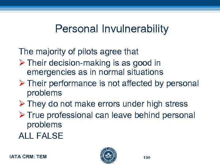 Personal Invulnerability The majority of pilots agree that Ø Their decision-making is as good