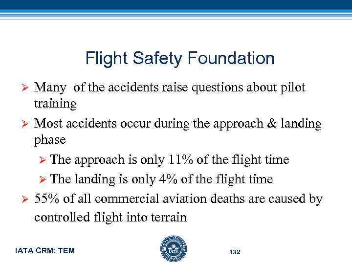 Flight Safety Foundation Ø Ø Ø Many of the accidents raise questions about pilot