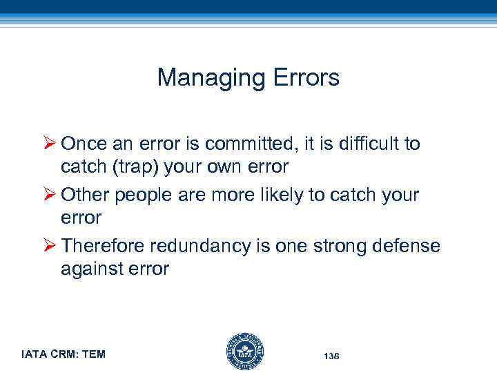 Managing Errors Ø Once an error is committed, it is difficult to catch (trap)