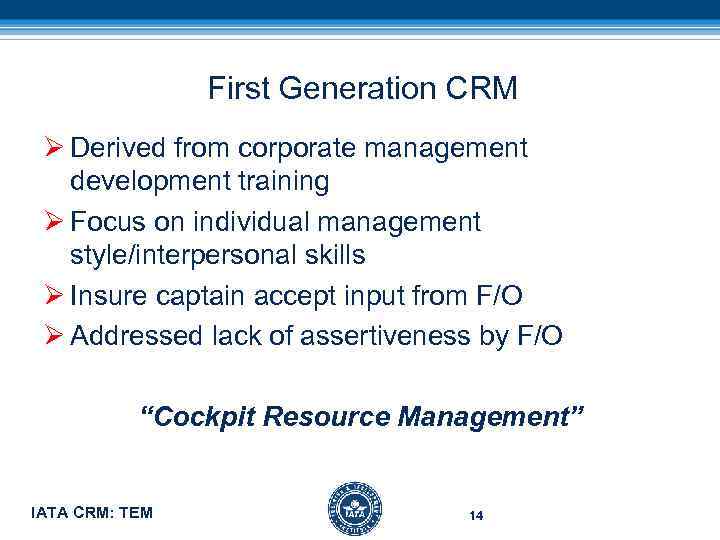 First Generation CRM Ø Derived from corporate management development training Ø Focus on individual