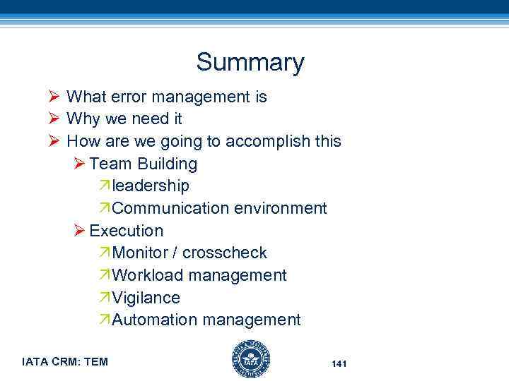 Summary Ø What error management is Ø Why we need it Ø How are