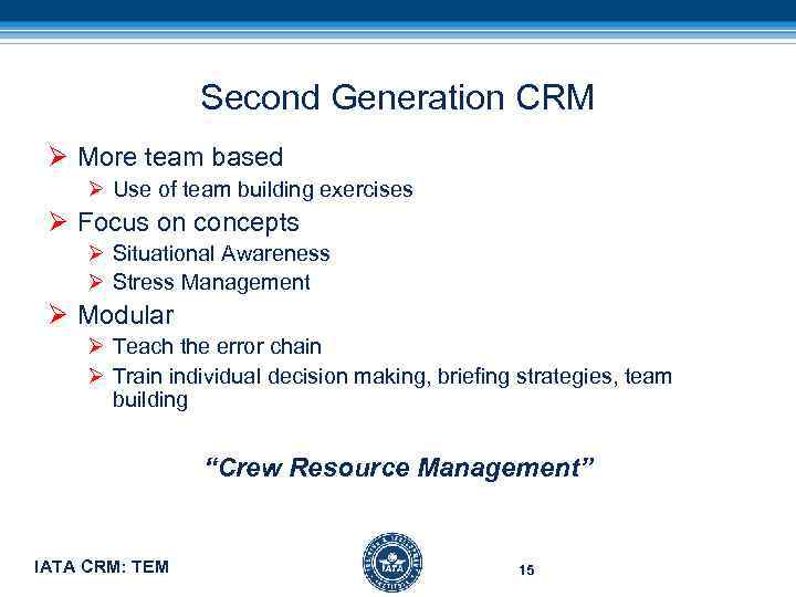 Second Generation CRM Ø More team based Ø Use of team building exercises Ø