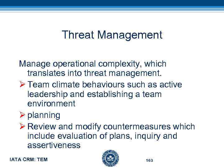 Threat Management Manage operational complexity, which translates into threat management. Ø Team climate behaviours