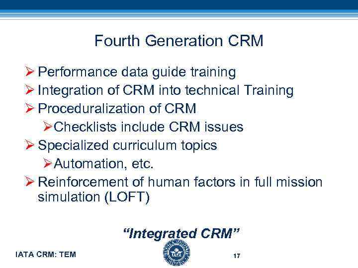 Fourth Generation CRM Ø Performance data guide training Ø Integration of CRM into technical