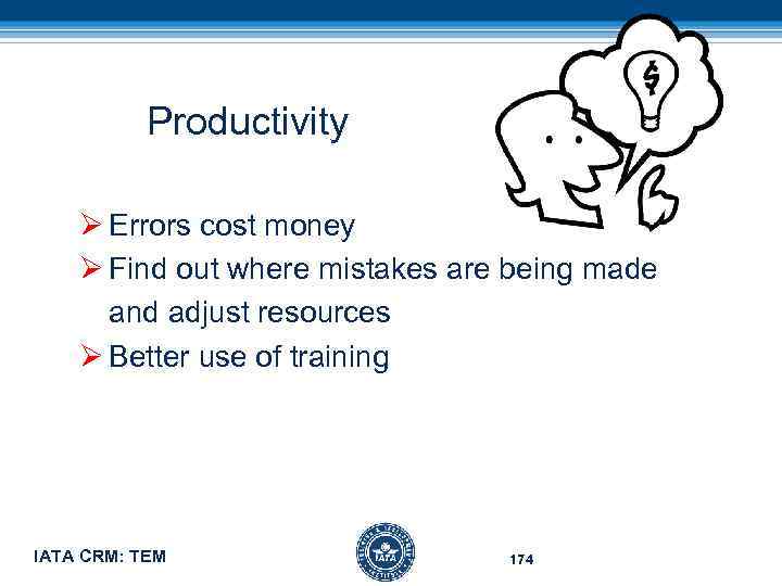 Productivity Ø Errors cost money Ø Find out where mistakes are being made and