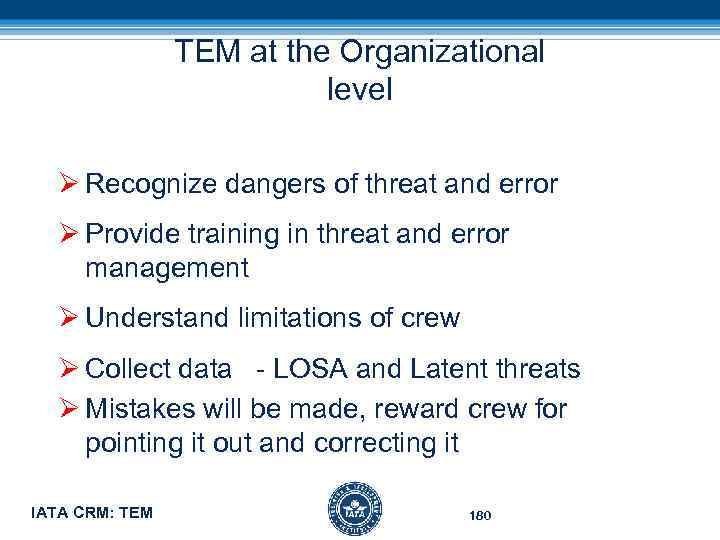 TEM at the Organizational level Ø Recognize dangers of threat and error Ø Provide