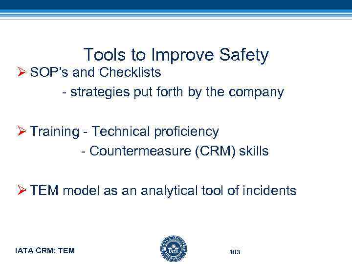 Tools to Improve Safety Ø SOP’s and Checklists - strategies put forth by the