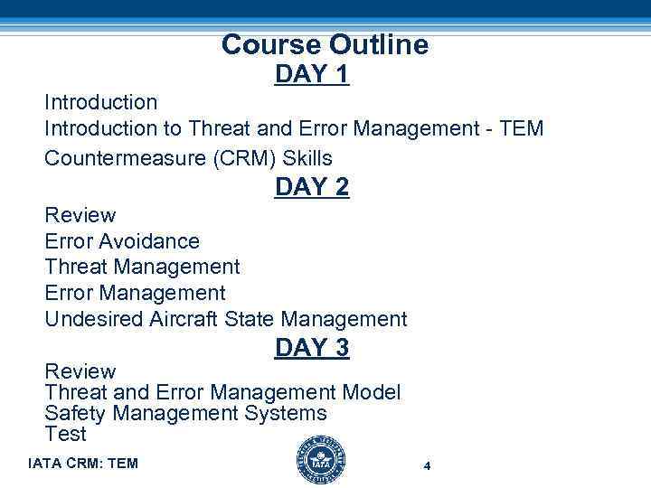 Course Outline DAY 1 Introduction to Threat and Error Management - TEM Countermeasure (CRM)