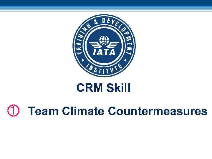 CRM Skill ① Team Climate Countermeasures 