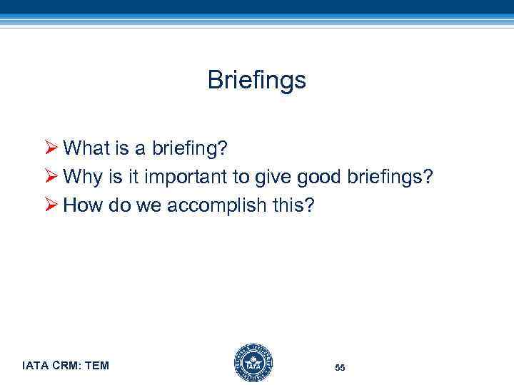 Briefings Ø What is a briefing? Ø Why is it important to give good