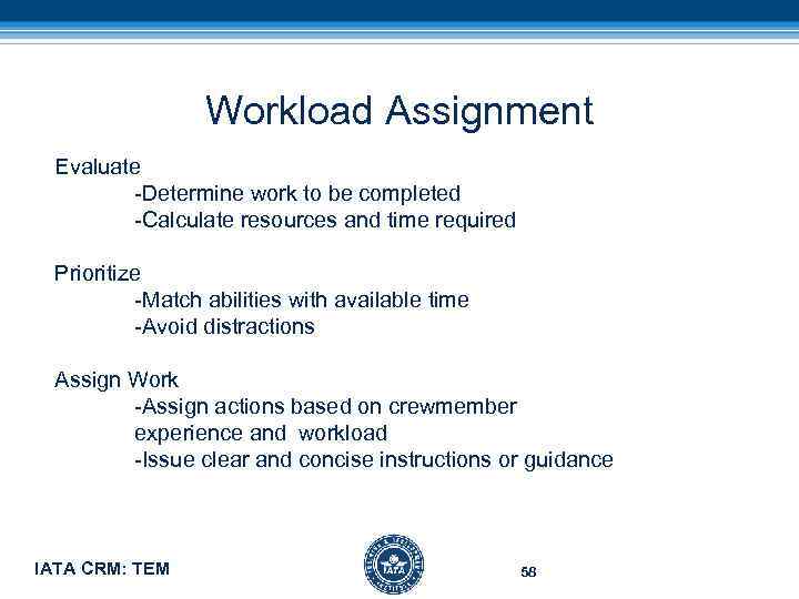 Workload Assignment Evaluate -Determine work to be completed -Calculate resources and time required Prioritize