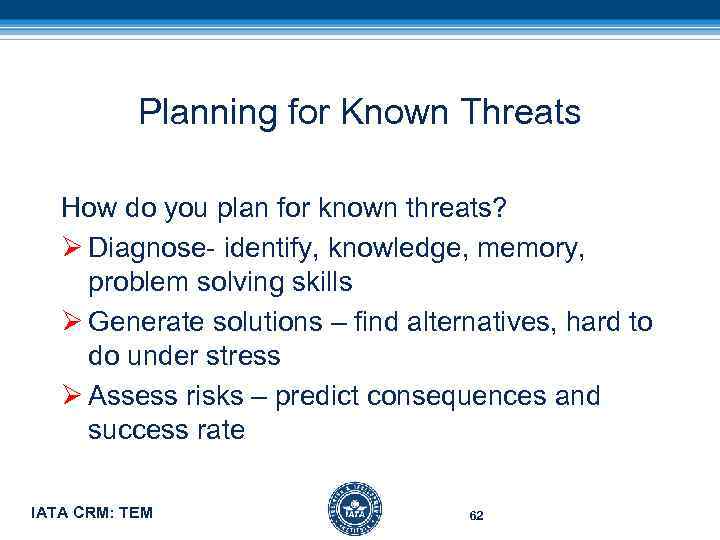 Planning for Known Threats How do you plan for known threats? Ø Diagnose- identify,