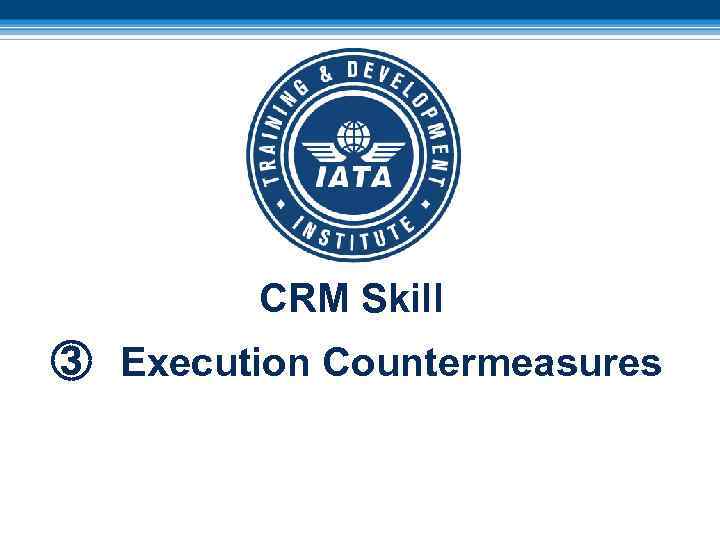 CRM Skill ③ Execution Countermeasures 