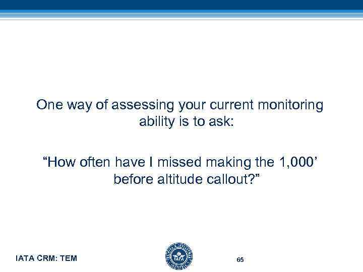 One way of assessing your current monitoring ability is to ask: “How often have