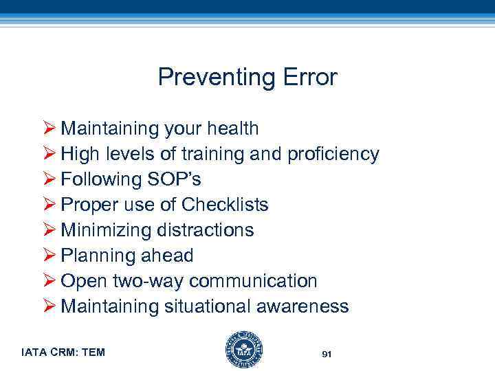 Preventing Error Ø Maintaining your health Ø High levels of training and proficiency Ø