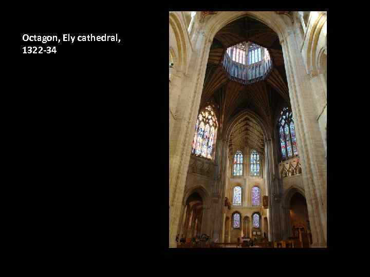 Octagon, Ely cathedral, 1322 -34 