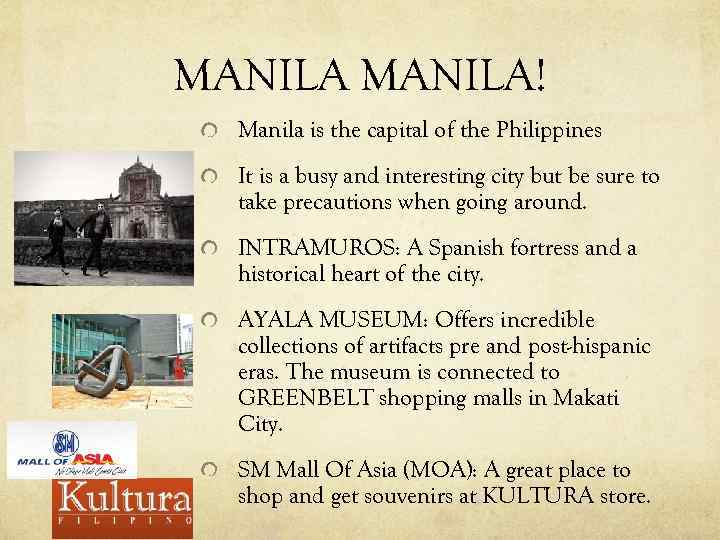 MANILA! Manila is the capital of the Philippines It is a busy and interesting