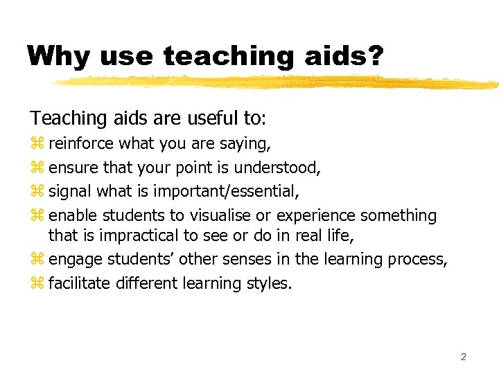 Why use teaching aids? Teaching aids are useful to: z reinforce what you are