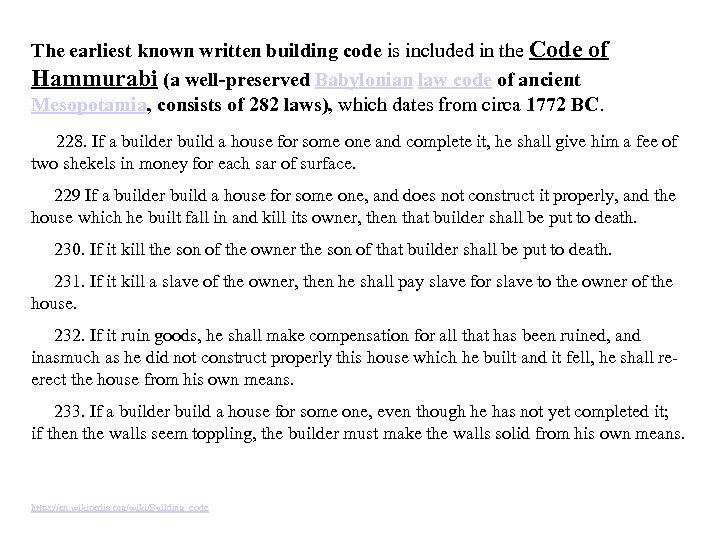 The earliest known written building code is included in the Code of Hammurabi (a