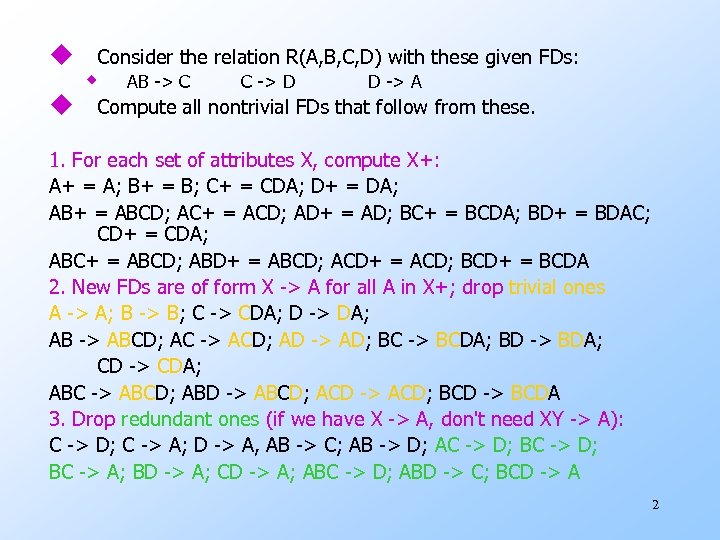 u u Consider the relation R(A, B, C, D) with these given FDs: w