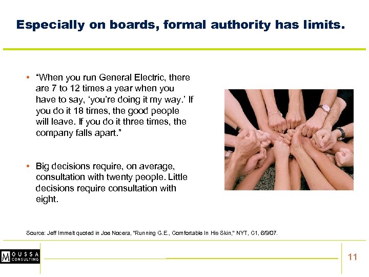 Especially on boards, formal authority has limits. • “When you run General Electric, there